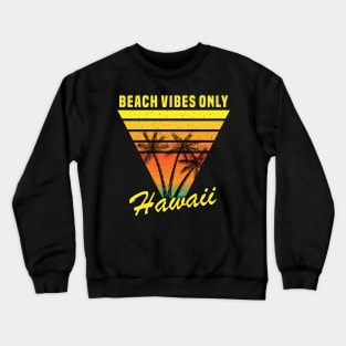 beach vibes only Hawaii Crewneck Sweatshirt